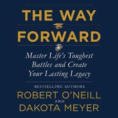 Libro in inglese The Way Forward: Master Life's Toughest Battles and Create Your Lasting Legacy Robert O'Neill