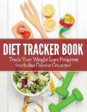 Libro in inglese Diet Tracker Book: Track Your Weight Loss Progress (includes Calorie Counter) Speedy Publishing LLC