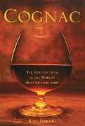 Libro in inglese Cognac: The Seductive Saga of the World's Most Coveted Spirit Kyle Jarrard