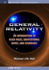 Libro in inglese General Relativity: An Introduction to Black Holes, Gravitational Waves, and Cosmology Michael J.W. Hall