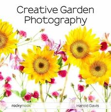 Libro in inglese Creative Garden Photography: Making Great Photos of Flowers, Gardens, Landscapes, and the Beautiful World Around US Harold Davis
