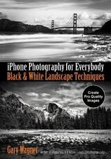 Libro in inglese iPhone Photography for Everybody: Black and White Landscape Techniques ,Gary Wagner