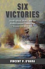 Libro in inglese Six Victories: North Africa, Malta, and the Mediterranean Convoy War, November 1941-March 1942 Vincent O'Hara