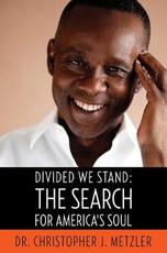 Libro in inglese Divided We Stand: The Search for America's Soul Christopher J. Metzler