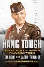 Libro in inglese Hang Tough: The WWII Letters and Artifacts of Major Dick Winters Erik Dorr Jared Frederick