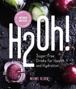 Libro in inglese H2Oh!: Infused Waters for Health and Hydration Mimi Kirk