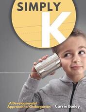 Libro in inglese Simply K: A Developmental Approach to Kindergarten Carrie Bailey