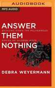 Libro in inglese Answer Them Nothing: Bringing Down the Polygamous Empire of Warren Jeffs Debra Weyermann