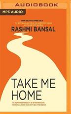 Libro in inglese Take Me Home: The Inspiring Stories of 20 Entrepreneurs from Small Town India with Big-Time Dreams Rashmi Bansal