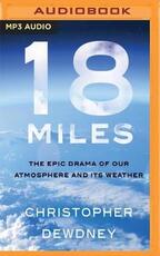Libro in inglese 18 Miles: The Epic Drama of Our Atmosphere and its Weather Christopher Dewdney