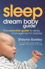 Libro in inglese Dream Baby Guide: Sleep: The Essential Guide to Sleep Management in Babies Sheyne Rowley