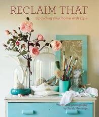 Libro in inglese Reclaim That:the Guide to Upcycling Your Home with Style Sarah Heeringa