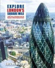 Libro in inglese Explore London's Square Mile: 2,000 Years of Heritage from the Romans to World Financial Centre Lucy McMurdo