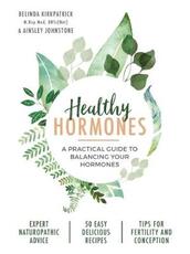 Libro in inglese Healthy Hormones: A practical guide to balancing your hormones Belinda Kirkpatrick Ainsley Johnstone
