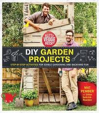 Libro in inglese The Little Veggie Patch Co. DIY Garden Projects: Step-by-step activities for edible gardening and backyard fun Mat Pember Dillon Seitchik-Reardon