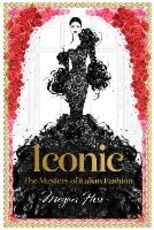 Libro in inglese Iconic: The Masters of Italian Fashion Megan Hess