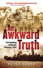 Libro in inglese An Awkward Truth: The bombing of Darwin, February 1942 Peter Grose