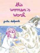 Libro in inglese This Woman's Work Julie Delporte