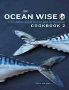Libro in inglese The Ocean Wise Cookbook 2: More Seafood Recipes That are Good for the Planet Jane Mundy