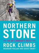 Libro in inglese Northern Stone: Canada's Best Rock Climbs Brandon Pullan David Chaundy-Smart