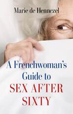 Libro in inglese A Frenchwoman's Guide to Sex After Sixty Marie de Hennezel
