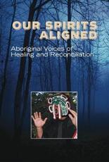 Libro in inglese Our Spirits Aligned: Aboriginal Voices of Healing and Reconciliation JoAnn Restoule Wedlidi Speck Karen Close