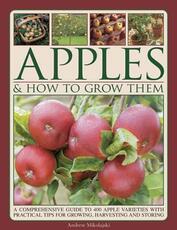 Libro in inglese Apples & How to Grow Them Andrew Mikolajski