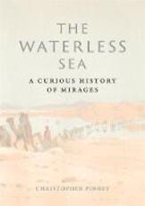 Libro in inglese The Waterless Sea: A Curious History of Mirages Christopher Pinney