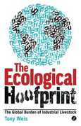 Libro in inglese The Ecological Hoofprint: The Global Burden of Industrial Livestock Anthony Weis Tony Weis