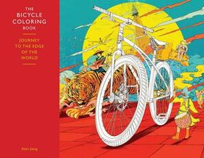 Libro in inglese The Bicycle Coloring Book: Journey to the Edge of the World Shan Jiang