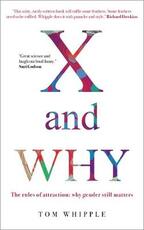 Libro in inglese X and Why: The rules of attraction: why gender still matters Tom Whipple