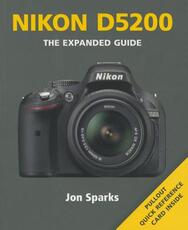 Libro in inglese Nikon D5200: The Expanded Guide Jon Sparks