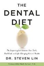 Libro in inglese The Dental Diet: The Surprising Link between Your Teeth, Real Food, and Life-Changing Natural Health Steven Lin
