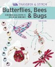 Libro in inglese Transfer & Stitch: Butterflies, Bees & Bugs: Over 50 Reusable Motifs to Iron on and Embroider Sally McCollin