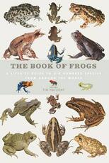 Libro in inglese The Book of Frogs: A life-size guide to six hundred species from around the world Tim Halliday