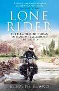 Libro in inglese Lone Rider: The First British Woman to Motorcycle Around the World Elspeth Beard