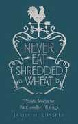 Libro in inglese Never Eat Shredded Wheat: Weird Ways to Remember Things James M. Russell