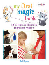 Libro in inglese My First Magic Book: 50 Fun Tricks and Illusions for Children Aged 7 Years + Paul Megram