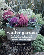 Libro in inglese The Winter Garden: Over 35 Step-by-Step Projects for Small Spaces Using Foliage and Flowers, Berries and Blooms, and Herbs and Produce Emma Hardy