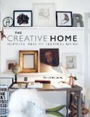 Libro in inglese The Creative Home: Inspiring Ideas for Beautiful Living Geraldine James