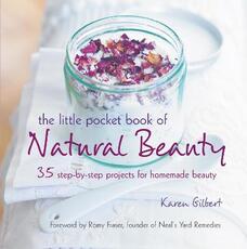 Libro in inglese The Little Pocket Book of Natural Beauty: 35 Step-by-Step Projects for Homemade Beauty Karen Gilbert