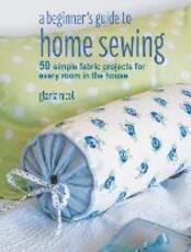 Libro in inglese A Beginner's Guide to Home Sewing: 50 Simple Fabric Projects for Every Room in the House Gloria Nicol