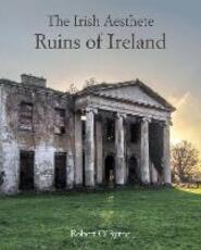 Libro in inglese The Irish Aesthete: Ruins of Ireland Robert O'Byrne