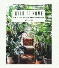 Libro in inglese Wild at Home: How to Style and Care for Beautiful Plants Hilton Carter