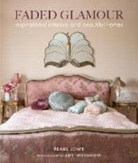 Libro in inglese Faded Glamour: Inspirational Interiors and Beautiful Homes Pearl Lowe