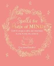 Libro in inglese Spells for Peace of Mind: How to Conjure Calm and Overcome Stress, Worry, and Anxiety Cerridwen Greenleaf