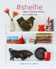Libro in inglese #shelfie: How to Style and Display Your Collections Geraldine James