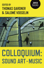Libro in inglese Colloquium: Sound Art and Music Thomas Gardner SalomA (c) Voegelin