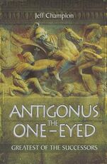 Libro in inglese Antigonus The One-Eyed: Greatest of the Successors Jeff Champion