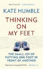Libro in inglese Thinking on My Feet: The small joy of putting one foot in front of another Kate Humble